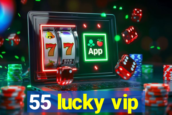 55 lucky vip
